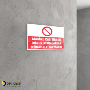 Makine Çalışırken Dönen Kısımlara Müdahale Yapmayın İş Güvenliği (İSG) Dekota Uyarı Levhası A4